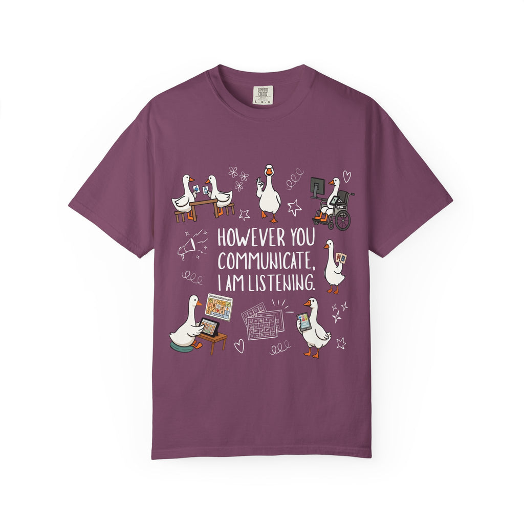 Teacher T-Shirt — "However You Communicate, I Am Listening" Goose Illustration