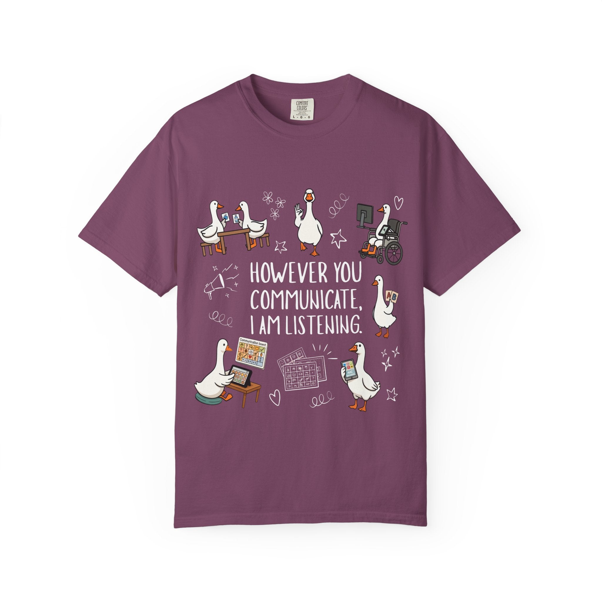 Teacher T-Shirt — "However You Communicate, I Am Listening" Goose Illustration