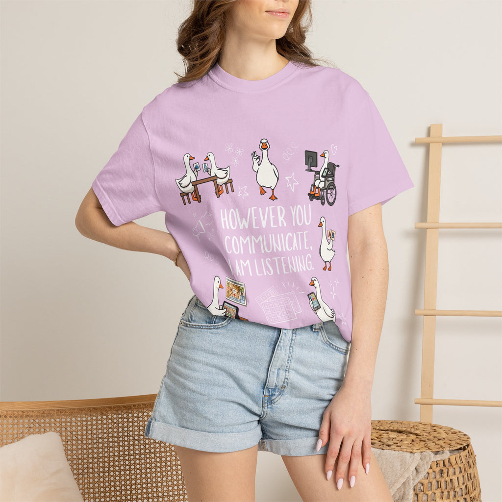 Teacher T-Shirt — "However You Communicate, I Am Listening" Goose Illustration