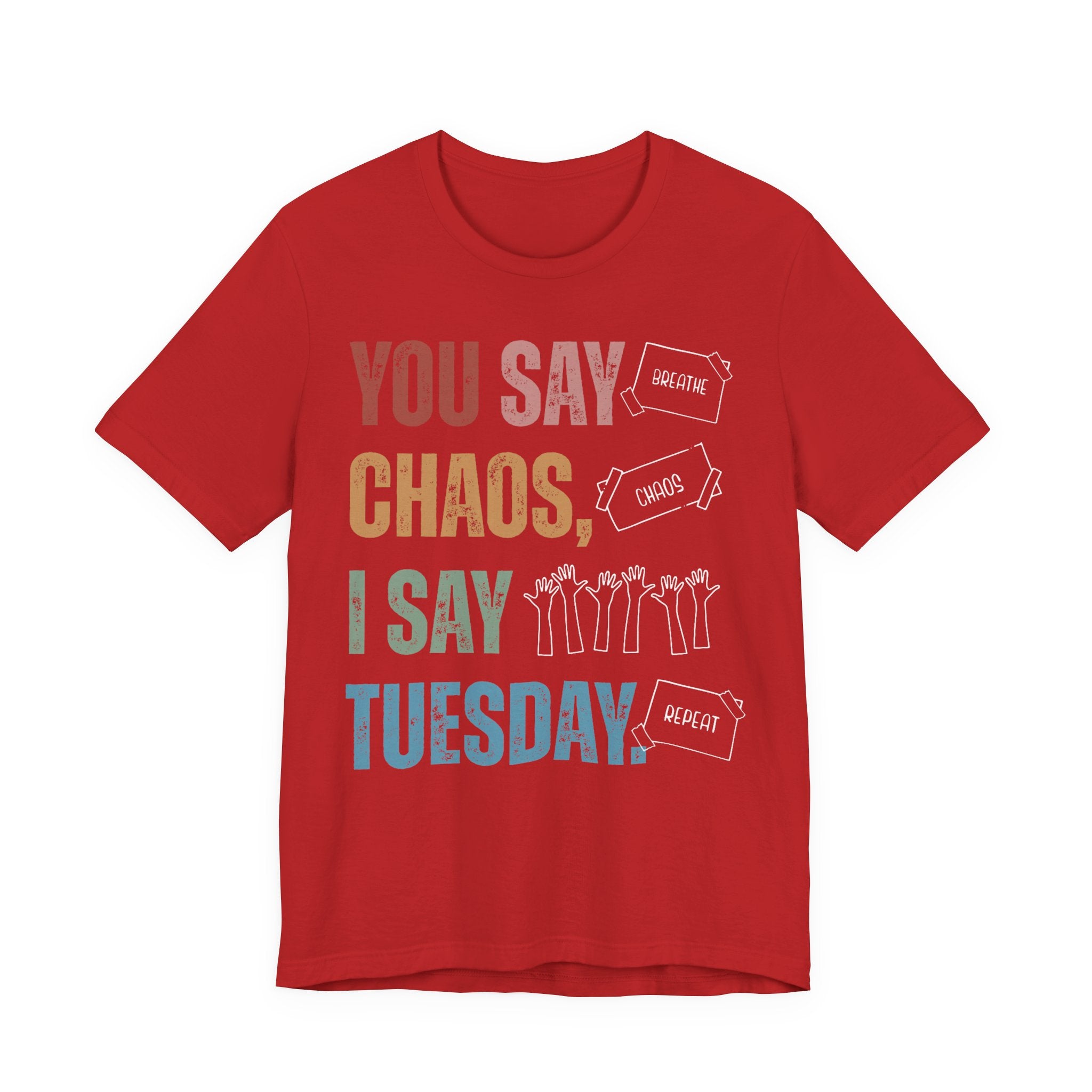 You Say Chaos I Say Tuesday T-Shirt