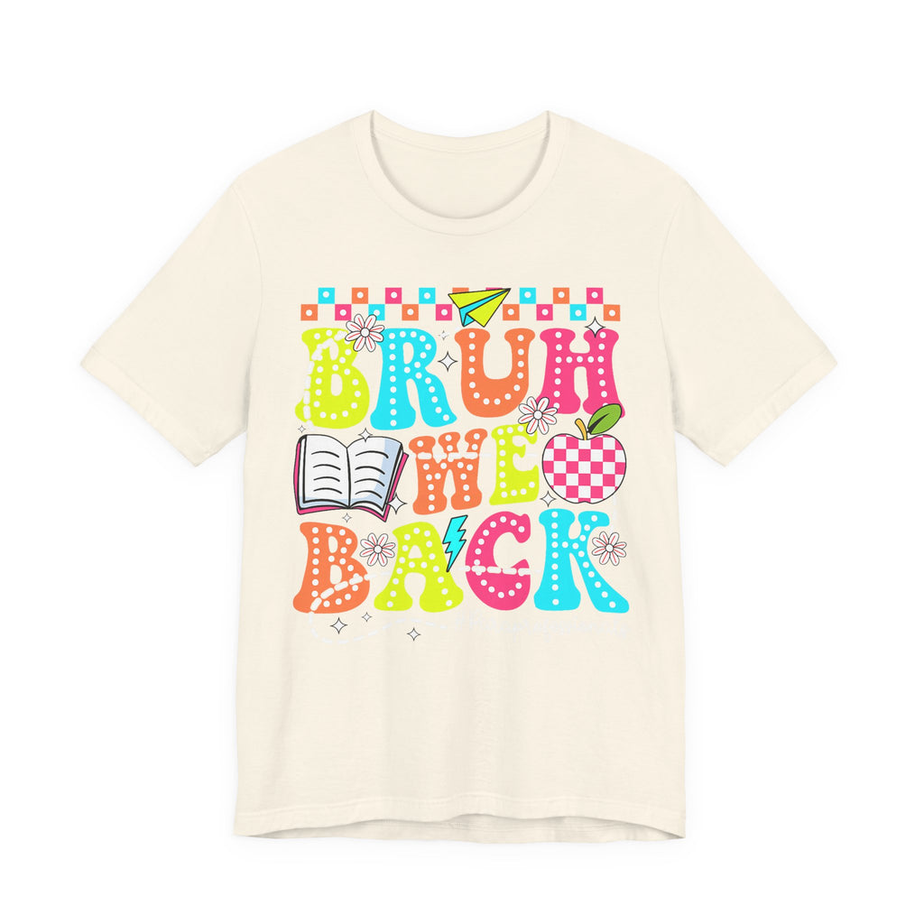 Back to School Tee — "Bruh We Back" Colorful Graphic Shirt