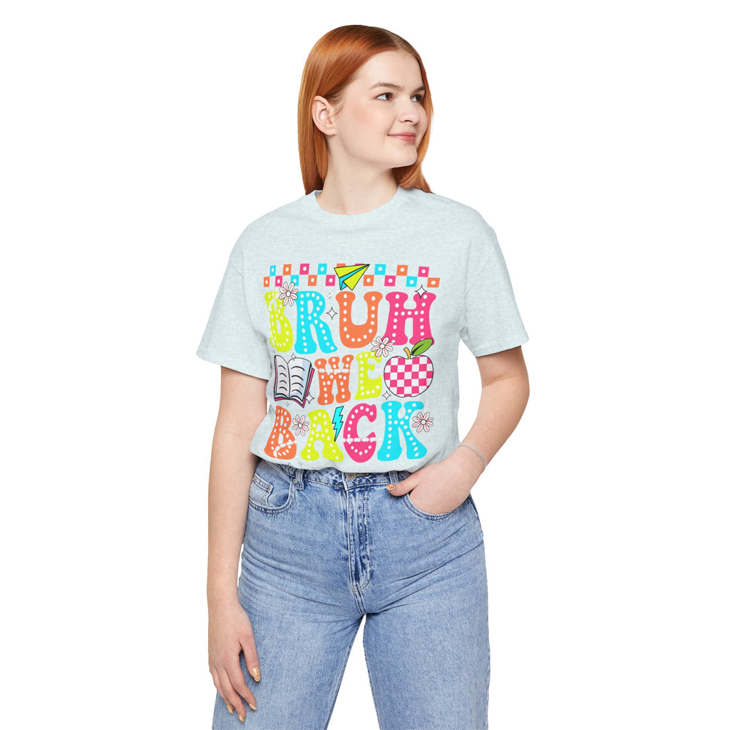 Back to School Tee — "Bruh We Back" Colorful Graphic Shirt