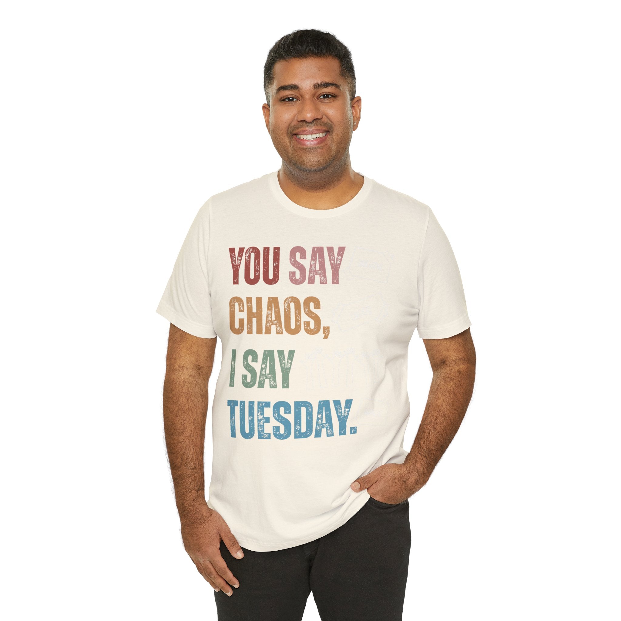 You Say Chaos I Say Tuesday T-Shirt