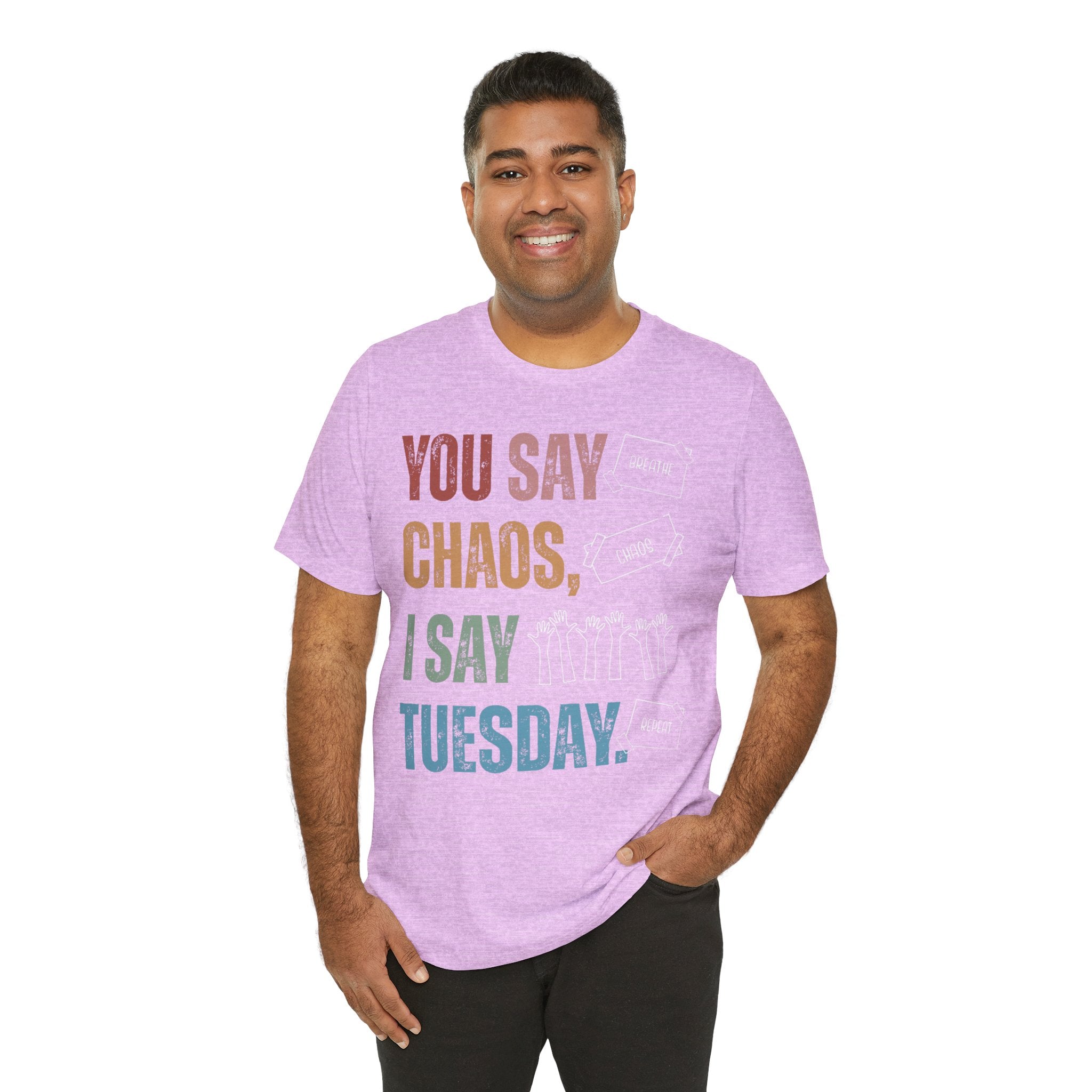 You Say Chaos I Say Tuesday T-Shirt
