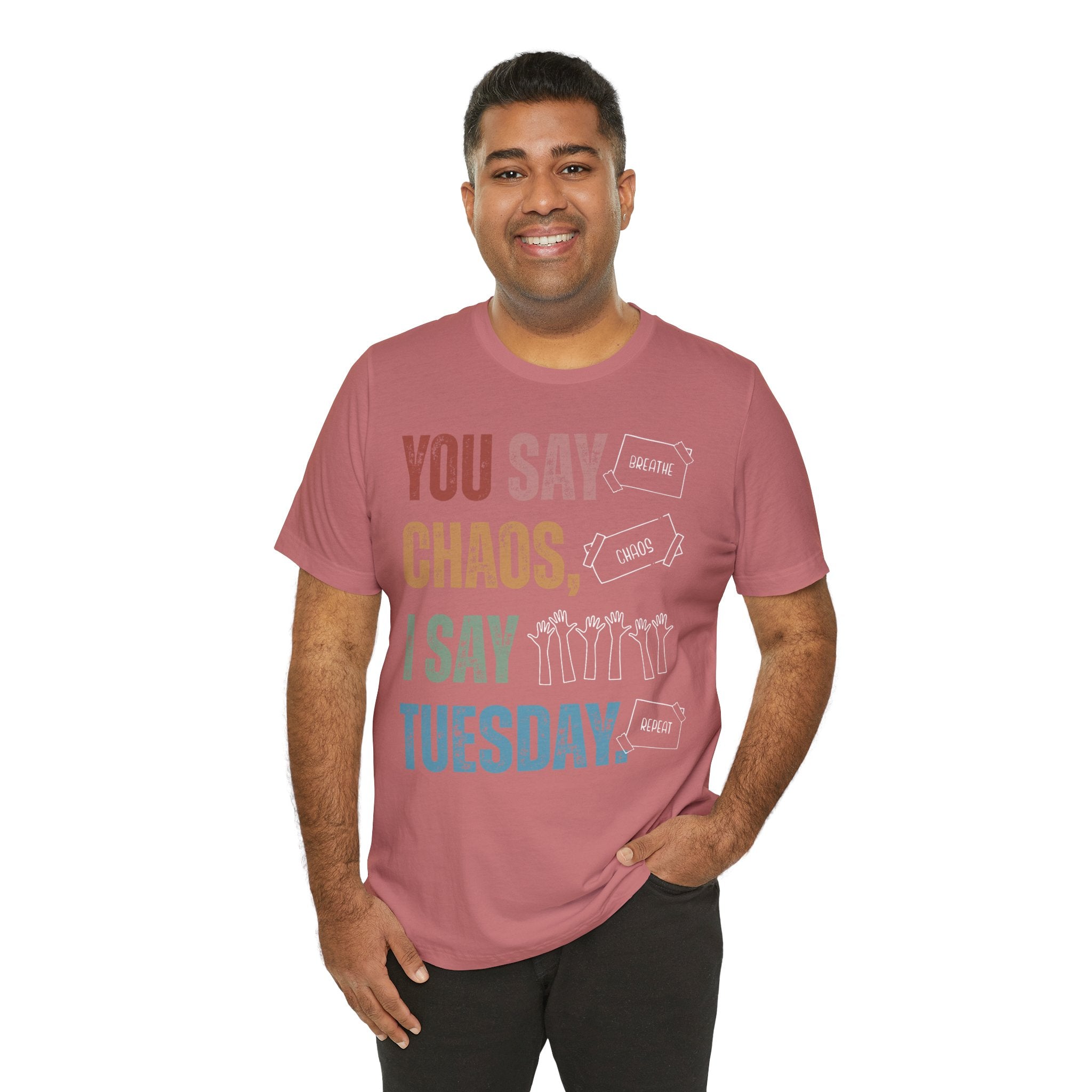 You Say Chaos I Say Tuesday T-Shirt