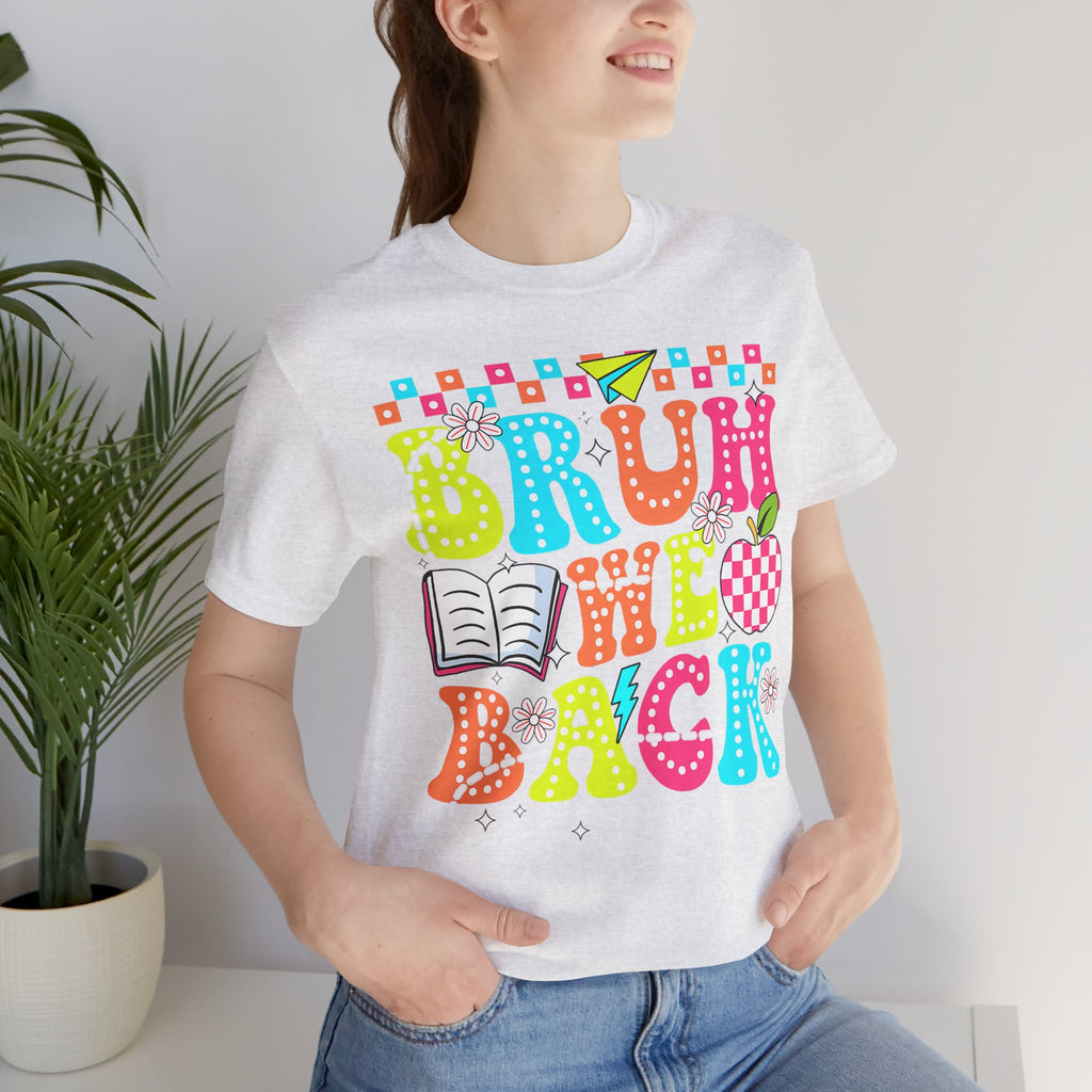 Back to School Tee — "Bruh We Back" Colorful Graphic Shirt
