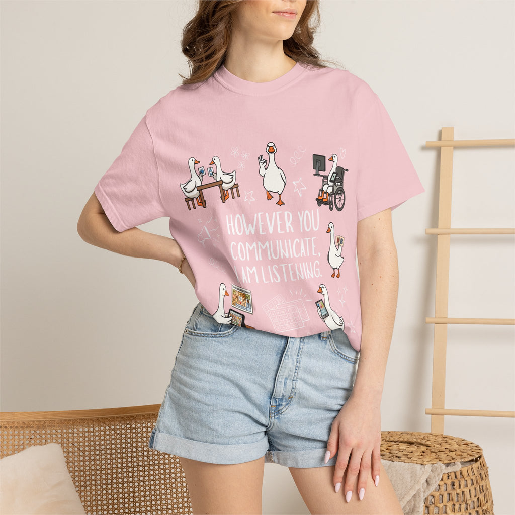 Teacher T-Shirt — "However You Communicate, I Am Listening" Goose Illustration