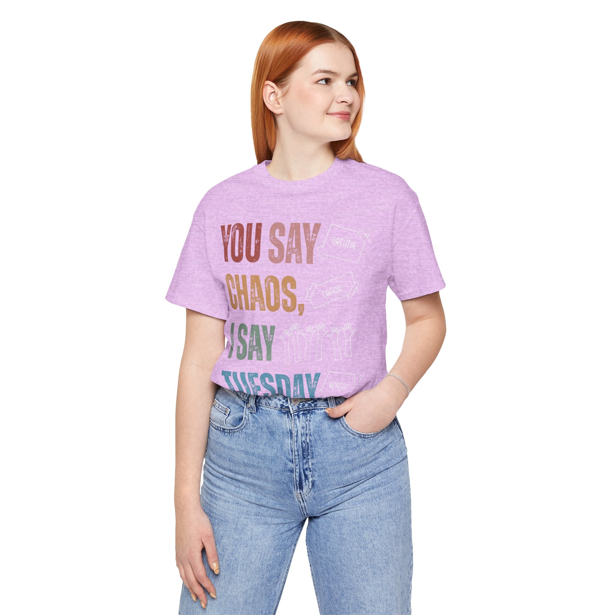 You Say Chaos I Say Tuesday T-Shirt