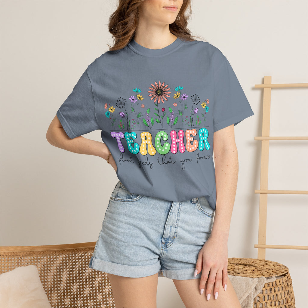 Teacher Floral T-Shirt — "Plant Seeds That Grow Forever"