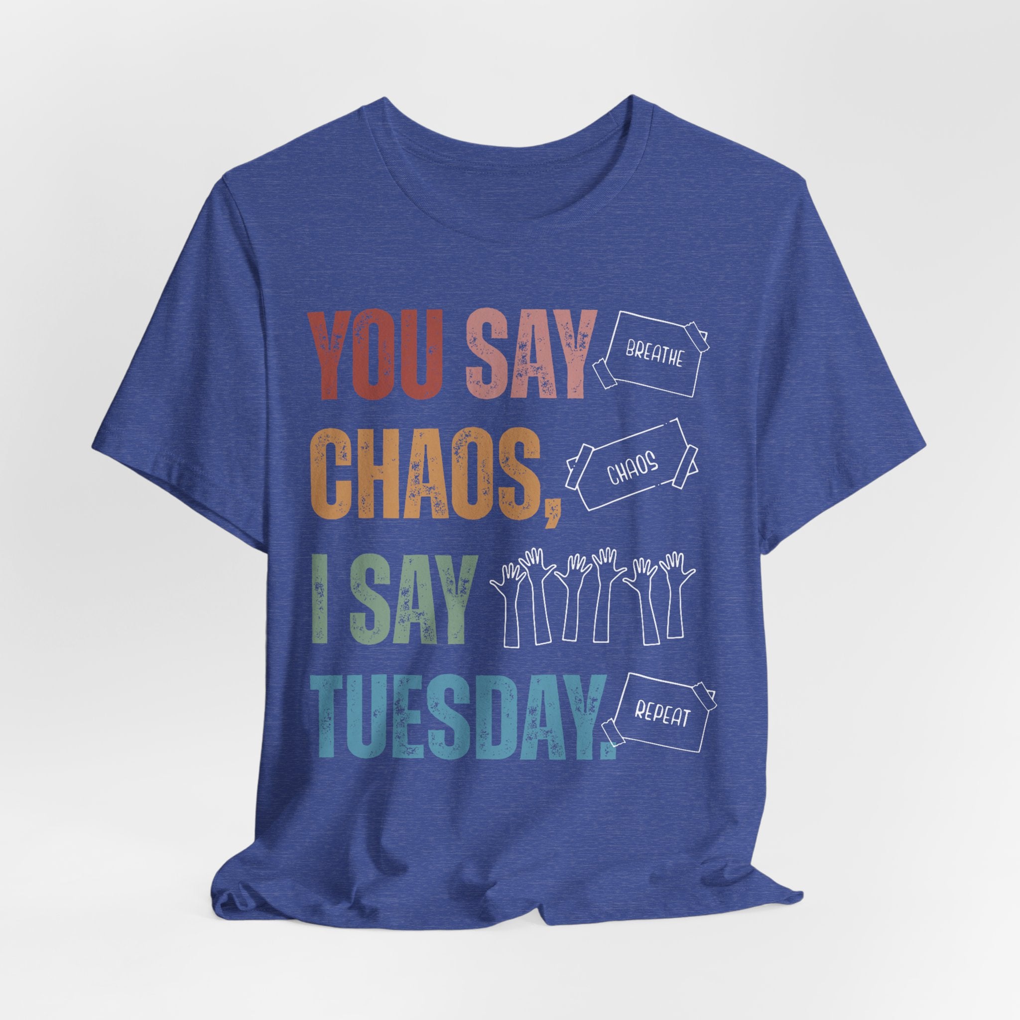 You Say Chaos I Say Tuesday T-Shirt