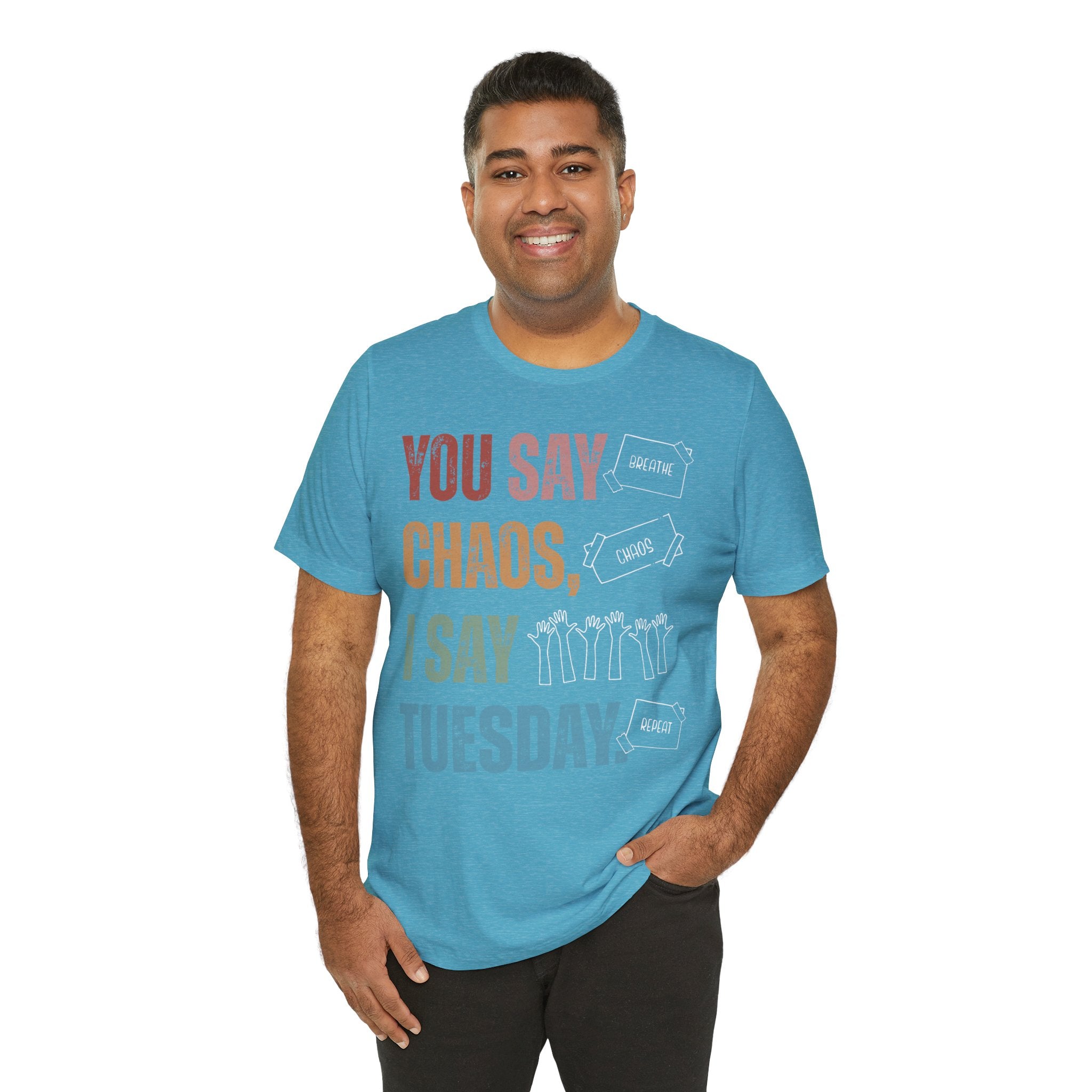 You Say Chaos I Say Tuesday T-Shirt