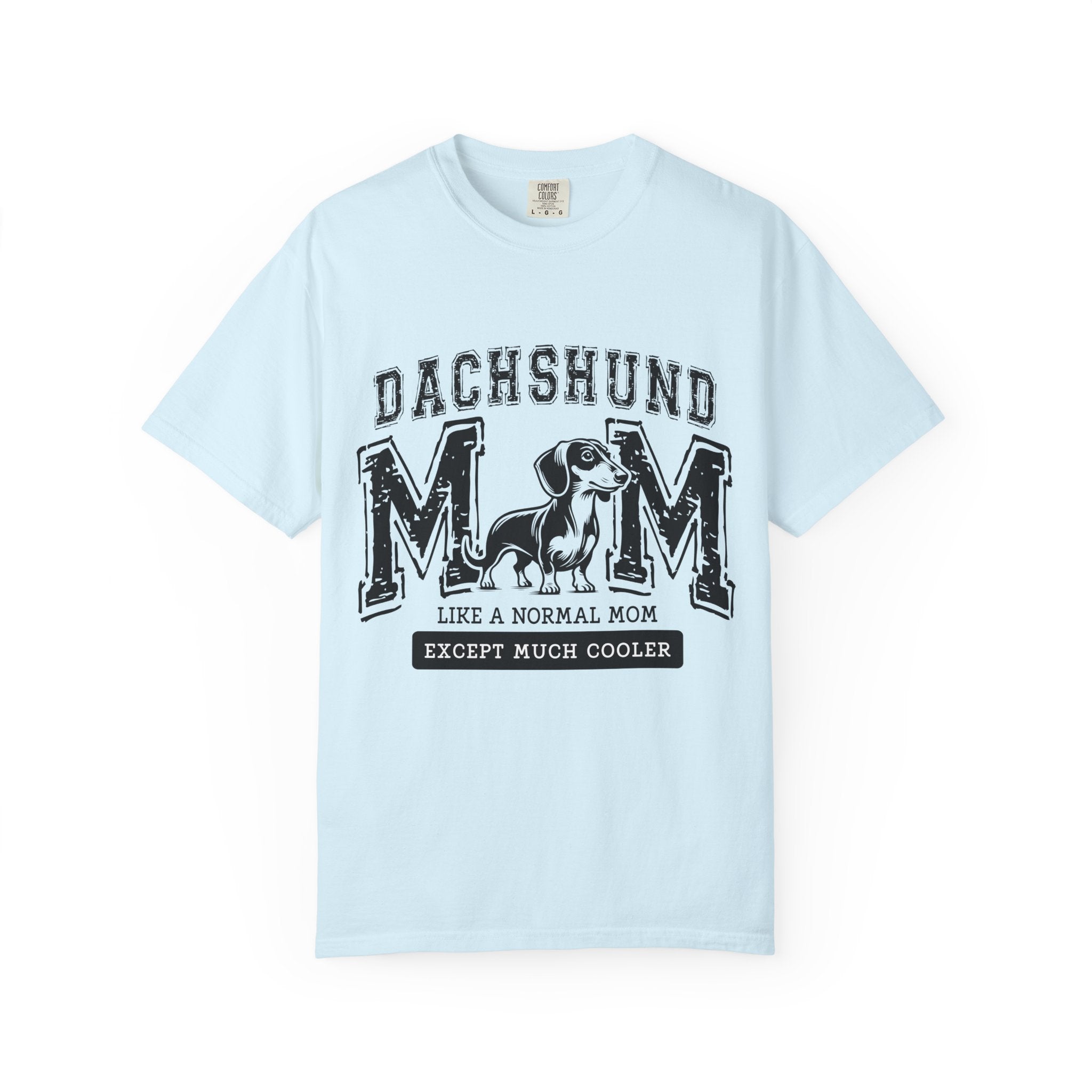 Dachshund Mom T-Shirt — "Like a Normal Mom Except Much Cooler" Dog Lover Tee