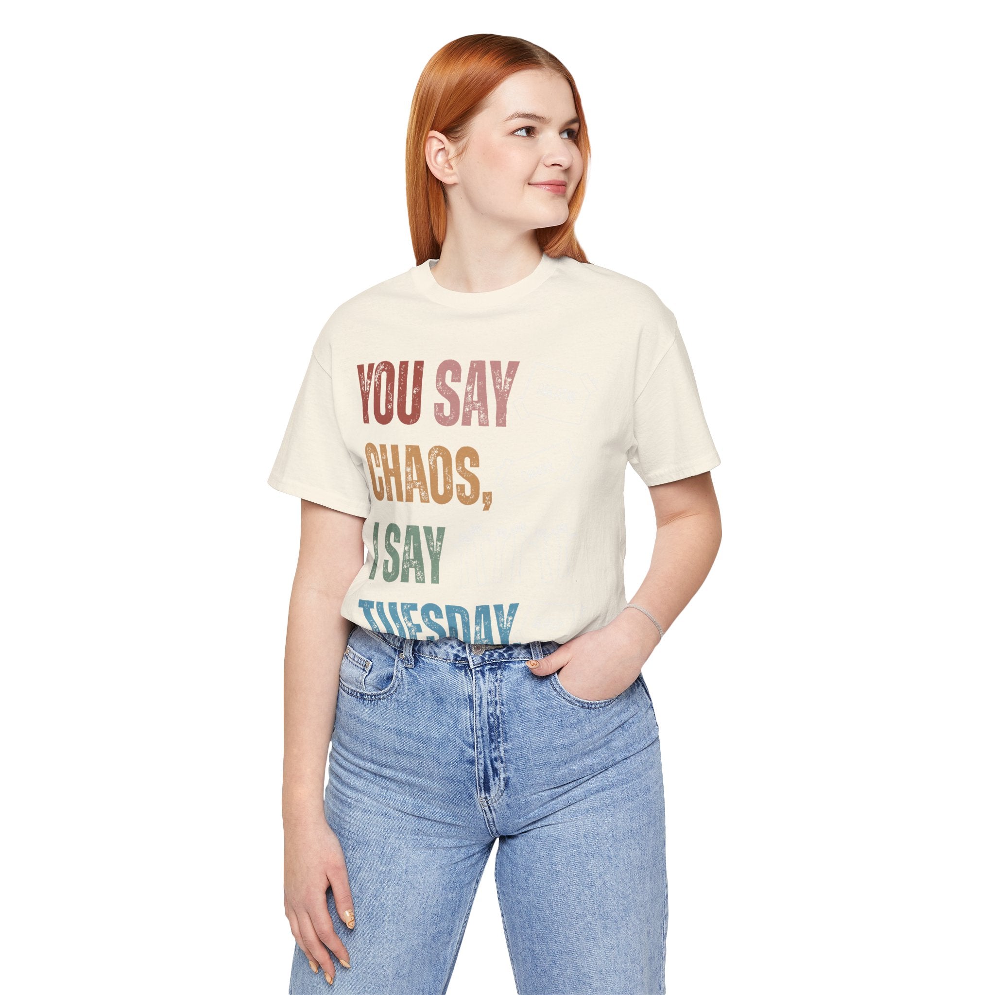 You Say Chaos I Say Tuesday T-Shirt